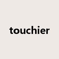 touchier是什么意思