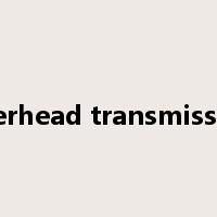 overhead transmission是什么意思