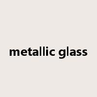 metallic glass是什么意思
