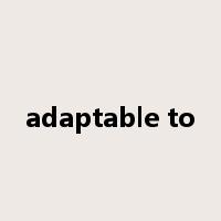 adaptable to是什么意思