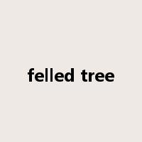 felled tree是什么意思