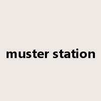 muster station是什么意思