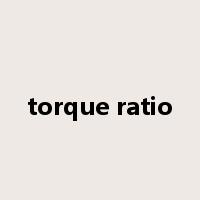 torque ratio是什么意思