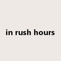 in rush hours是什么意思