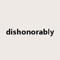 dishonorably是什么意思