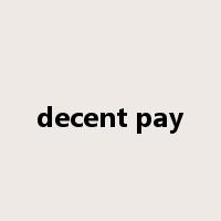 decent pay是什么意思