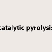 catalytic pyrolysis是什么意思