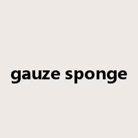 gauze sponge是什么意思