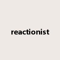 reactionist是什么意思