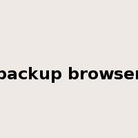 backup browser是什么意思