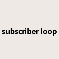 subscriber loop是什么意思
