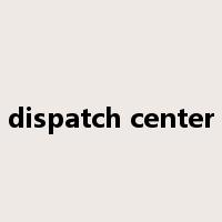 dispatch center是什么意思