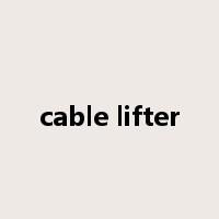 cable lifter是什么意思