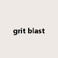 grit blast是什么意思