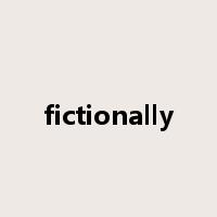 fictionally是什么意思