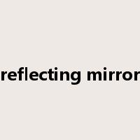 reflecting mirror是什么意思
