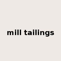 mill tailings是什么意思