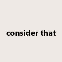 consider that是什么意思