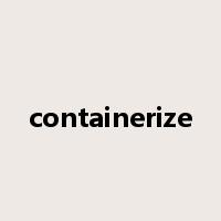 containerize是什么意思