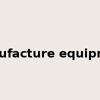 manufacture equipment是什么意思