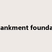 embankment foundation是什么意思