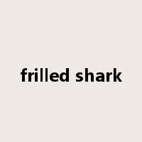 frilled shark是什么意思