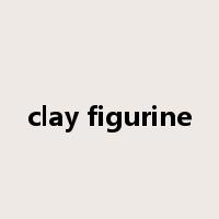 clay figurine是什么意思