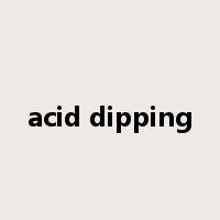 acid dipping是什么意思
