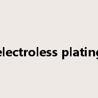 electroless plating是什么意思