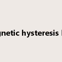 magnetic hysteresis loop是什么意思