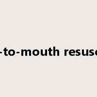 mouth-to-mouth resuscitation是什么意思