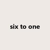 six to one是什么意思