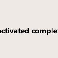 activated complex是什么意思
