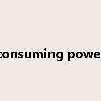 consuming power是什么意思