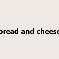 bread and cheese是什么意思