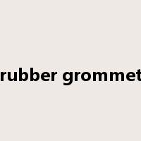 rubber grommet是什么意思