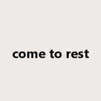 come to rest是什么意思
