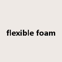 flexible foam是什么意思