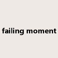 failing moment是什么意思