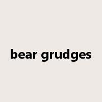 bear grudges是什么意思