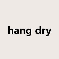 hang dry是什么意思