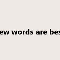Few words are best是什么意思