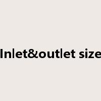 Inlet&outlet size是什么意思