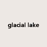 glacial lake是什么意思