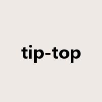 tip-top是什么意思