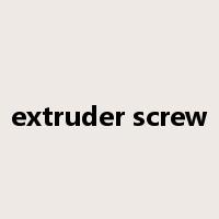 extruder screw是什么意思