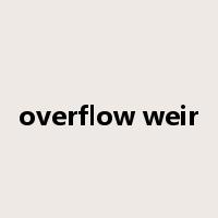 overflow weir是什么意思