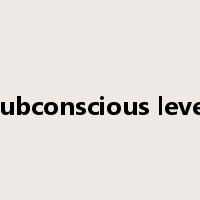 subconscious level是什么意思