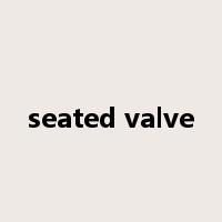 seated valve是什么意思