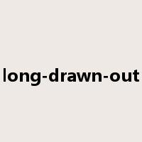 long-drawn-out是什么意思